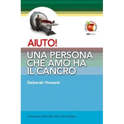 Aiuto! Una persona che amo ha il cancro