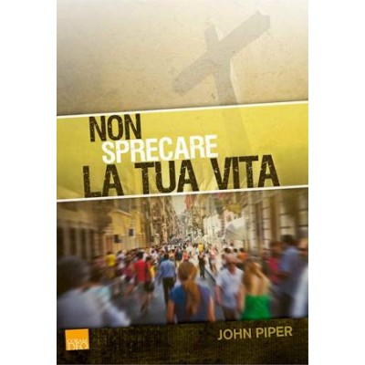 Non sprecare la tua vita