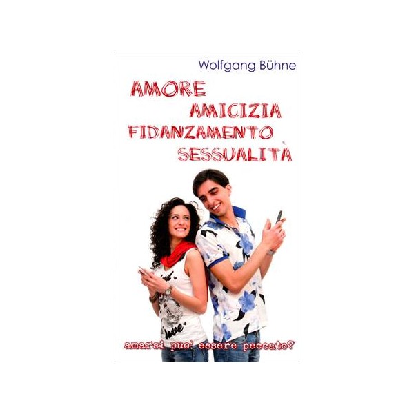 Amore, Amicizia, Fidanzamento, Sessualità