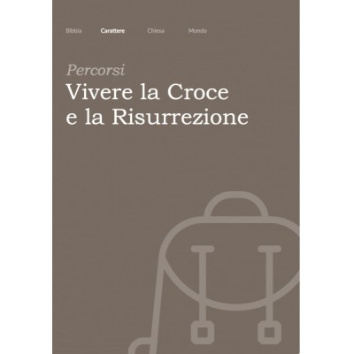 PERCORSI – Vivere la croce e la risurrezione