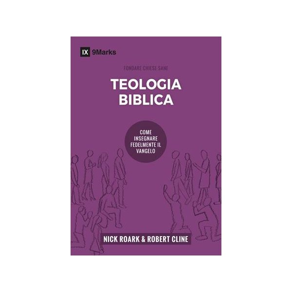 Teologia biblica. Come insegnare fedelmente il vangelo