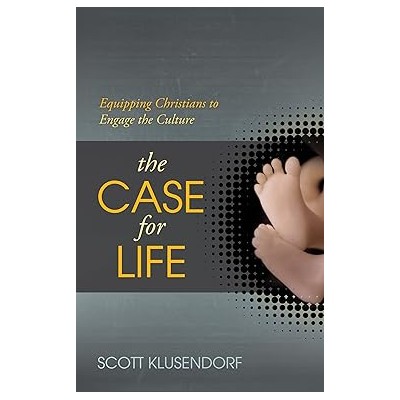 The case for life: equipping Christian to engage the culture
