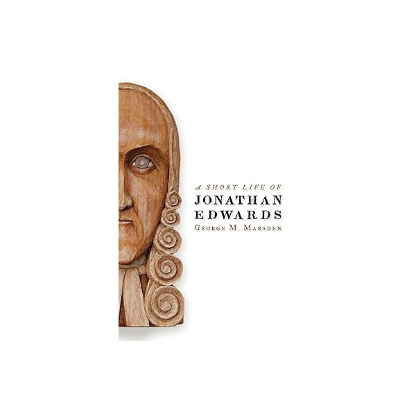 A Short Life of Jonathan Edwards