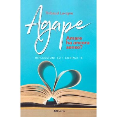 Agape. Amare ha ancora senso?