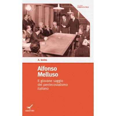 Alfonso Melluso. Il giovane saggio del pentecostalismo italiano