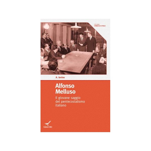 Alfonso Melluso. Il giovane saggio del pentecostalismo italiano