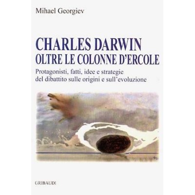 Charles Darwin. Oltre le colonne d'Ercole