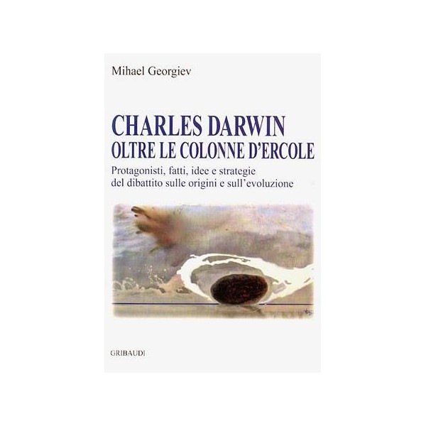 Charles Darwin. Oltre le colonne d'Ercole