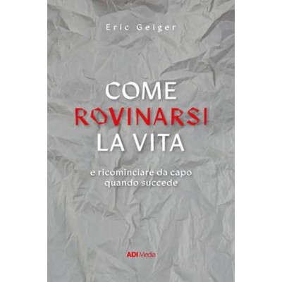 Come rovinarsi la vita