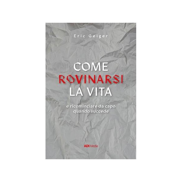 Come rovinarsi la vita
