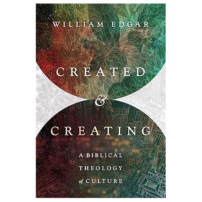 Created and creating: a Bible theology of culture