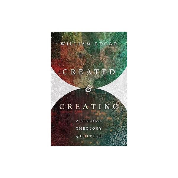 Created and creating: a Bible theology of culture