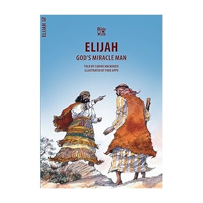 Elijah: God’s miracle man