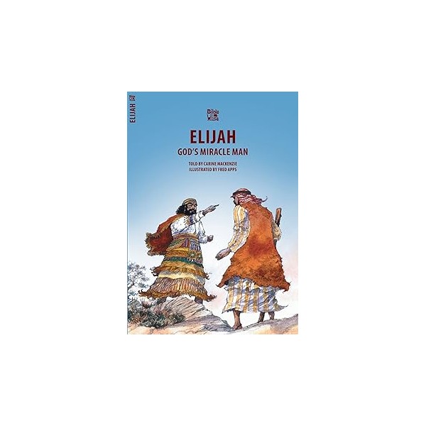 Elijah: God’s miracle man