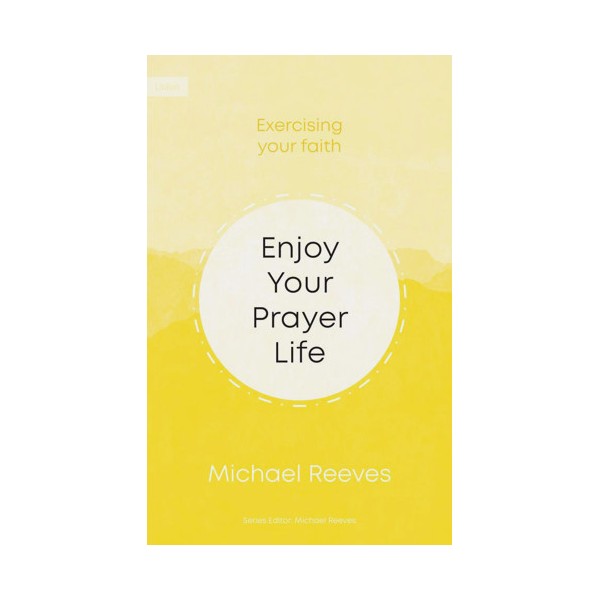 Enjoy your prayer life