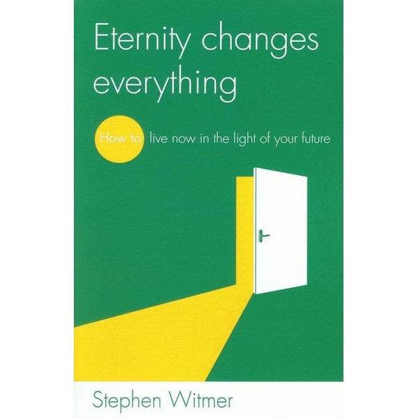 Eternity changes everything