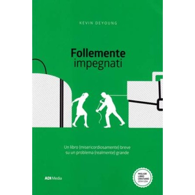 Follemente impegnati