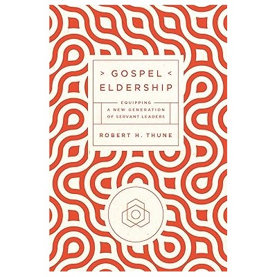 Gospel eldership:equipping a new generation of servants