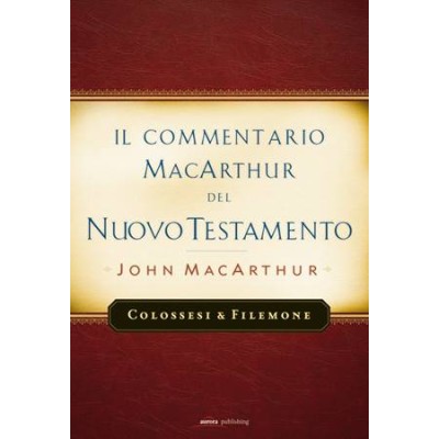 Il commentario MacArthur del N.T. Colossesi e Filemone