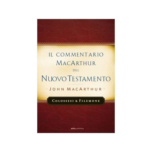 Il commentario MacArthur del N.T. Colossesi e Filemone