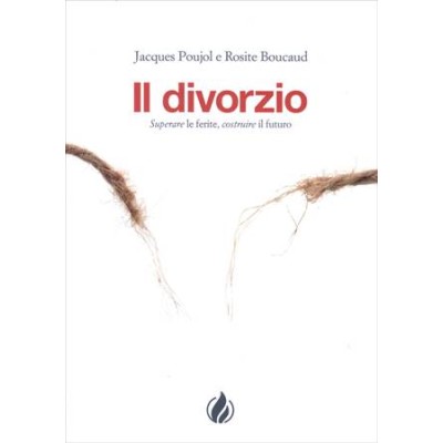 Il divorzio. Superare le ferite, costruire il futuro