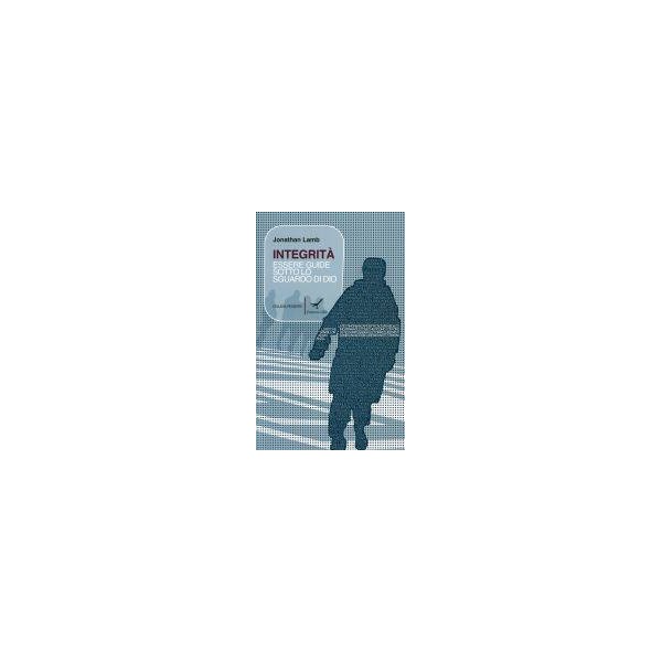 Integrità. Essere guide sotto lo sguardo di Dio