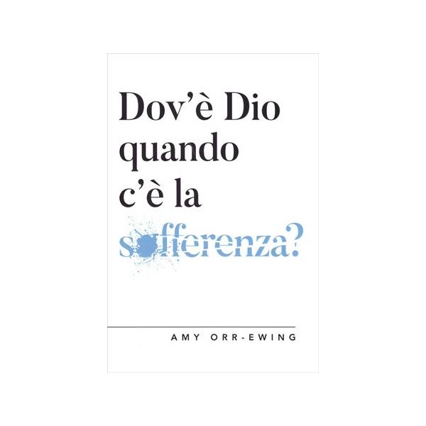 Dov'è Dio quando c'è la sofferenza?