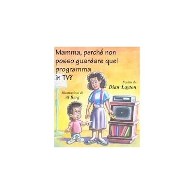 Mamma, perchè non posso guardare qul programma in TV?
