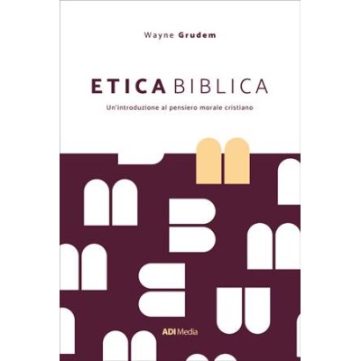 ETICA BIBLICA Un'introduzione Al Pensiero Morale Cristiano