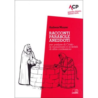 Racconti, parabole, aneddoti per parlare di Cristo ai musulmani e ai fedeli di altre confessioni
