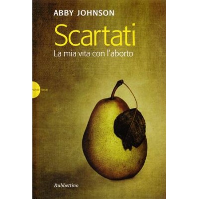 Scartati. La mia vita con l'aborto