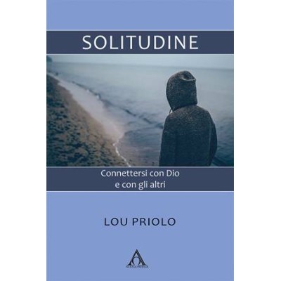 Solitudine. Connettersi con Dio e con gli altri.