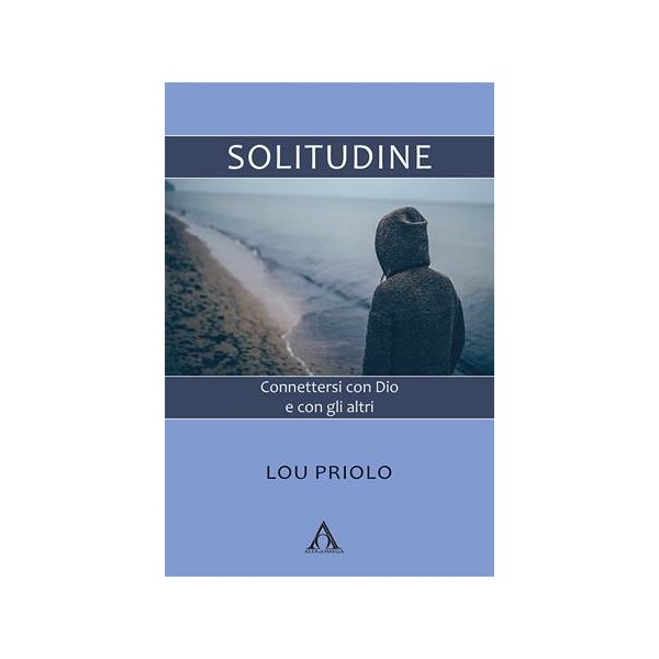 Solitudine. Connettersi con Dio e con gli altri.