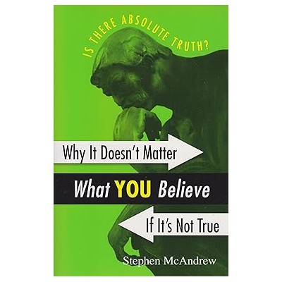 Why it doesn’t matter what you believe if it's not true