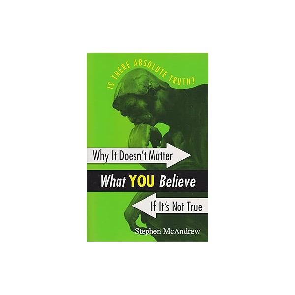 Why it doesn’t matter what you believe if it's not true