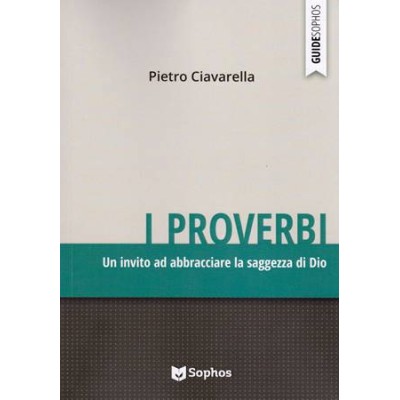 I Proverbi. Un invito ad abbracciare la saggezza di Dio