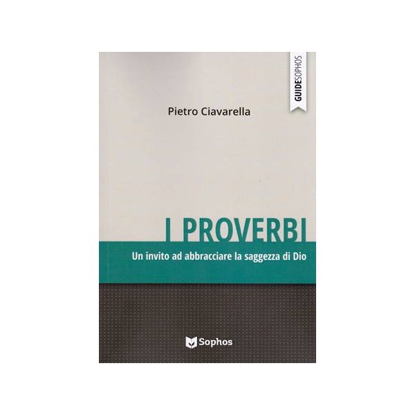 I Proverbi. Un invito ad abbracciare la saggezza di Dio