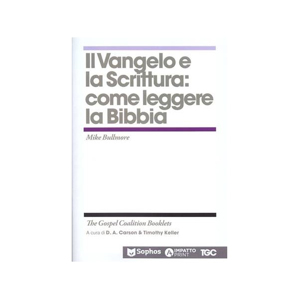 Il Vangelo e la Scrittura: come leggere la Bibbia. The Gospel Coalition Booklets